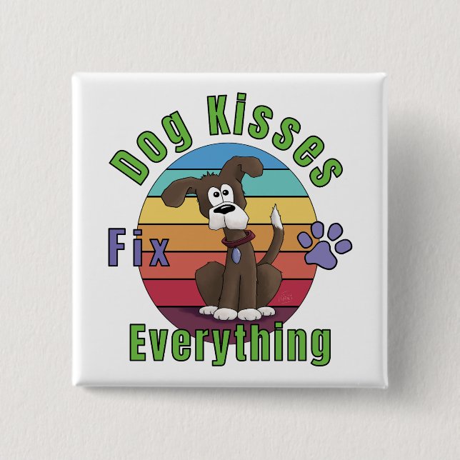 Dog Kisses Fix Everything  Button (Front)