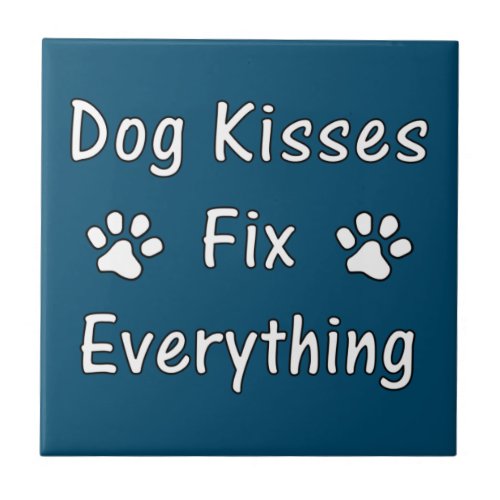 Dog Kisses Fix Everything  Ceramic Tile