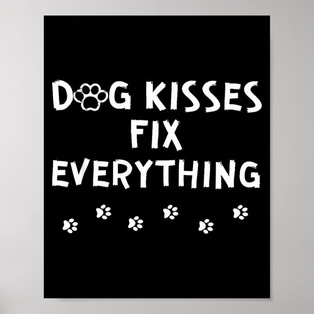 Dog Kisses Fix Everything  Poster (Front)