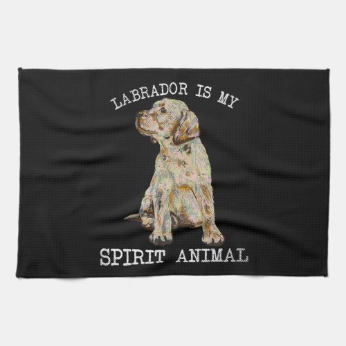 Dog  Labrador Retriever Is My Spirit Animal Funny Kitchen Towel
