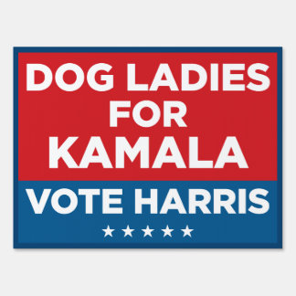 Dog Ladies for Kamala 18 x 24 yard sign 