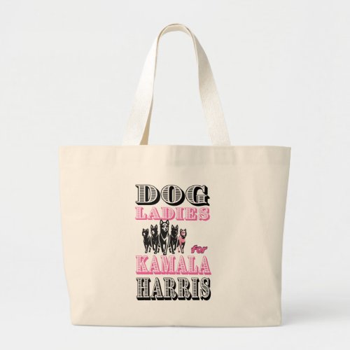 Dog ladies for Kamala Harris Large Tote Bag