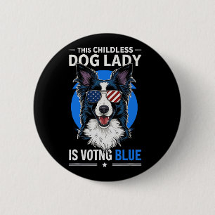 Dog Lady Election 2024 Democrat Liberal Feminist  Button