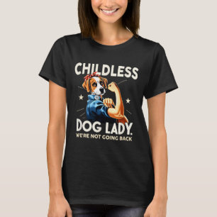 Dog Lady We're Not Going Back Dog Lady Dog Lovers  T-Shirt
