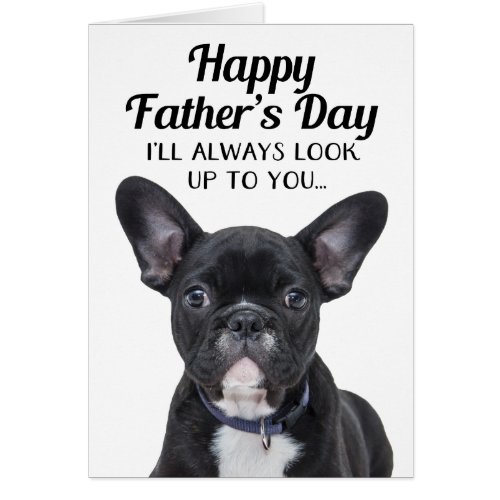 Dog Look Up To You Funny Fathers Day Card