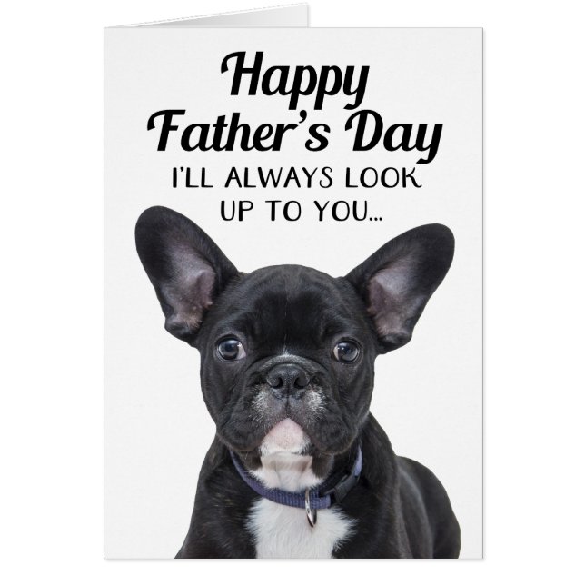 Dog Look Up To You Funny Father's Day Card (Front)