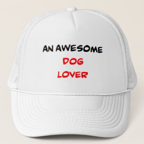 dog lover awesome trucker hat