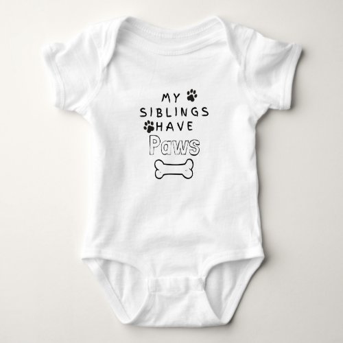 Dog Lover Baby Bodysuit My Siblings Have Paws