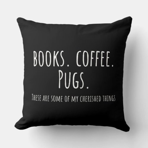 Dog Lover Books and Coffee and Pugs Throw Pillow