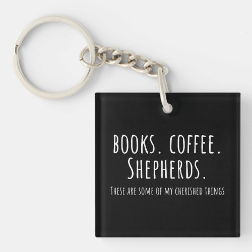 Dog Lover Books and Coffee and Shepherds Keychain