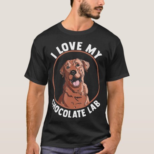 Dog Lover Choco Labrador Mom Dad I Love My Chocola T_Shirt