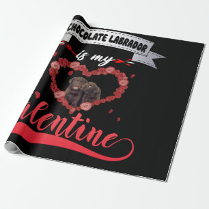 Dog Lover Chocolate Labrador Is My Valentine Wrapping Paper