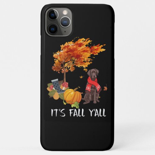 Dog Lover  Chocolate Labrador Its Fall Yall iPhone 11 Pro Max Case