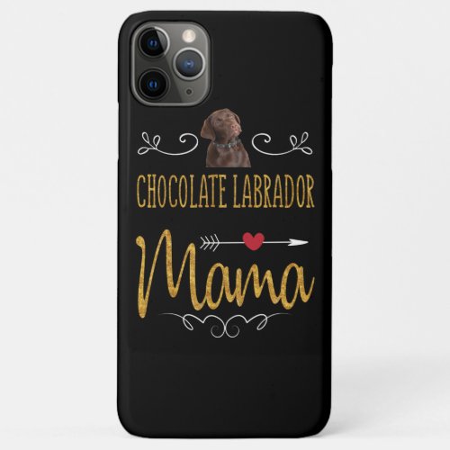 Dog Lover  Chocolate Labrador Mama iPhone 11 Pro Max Case