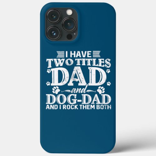 Dog Lover Dad Funny Puppy Father Quote Fathers iPhone 13 Pro Max Case