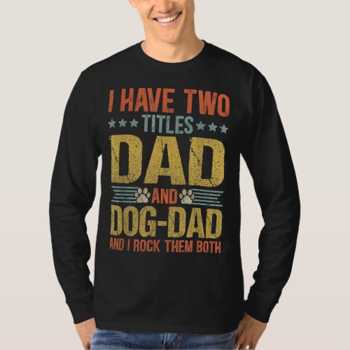 Dog Lover Dad Funny Puppy Father Quote Fathers Day T_Shirt