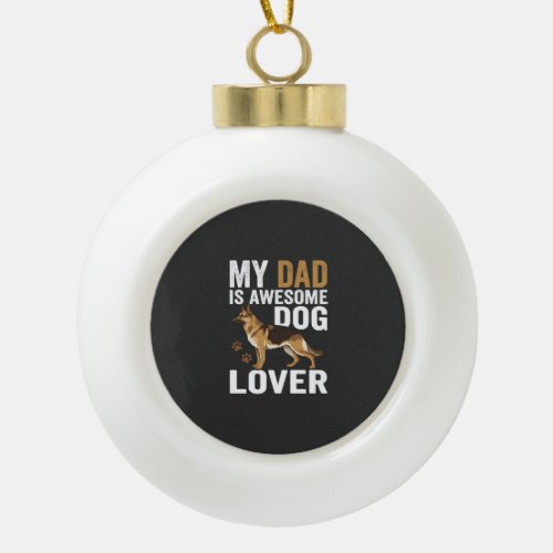 Dog Lover Dad Is Awesome Ceramic Ball Christmas Ornament