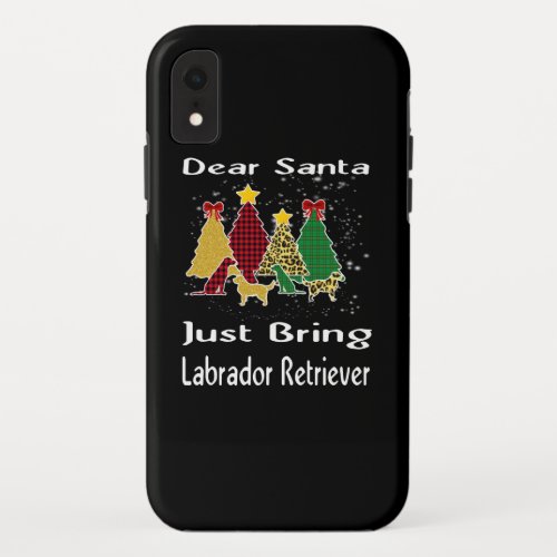 Dog LoverDear Santa Just Bring Labrador Retriever iPhone XR Case