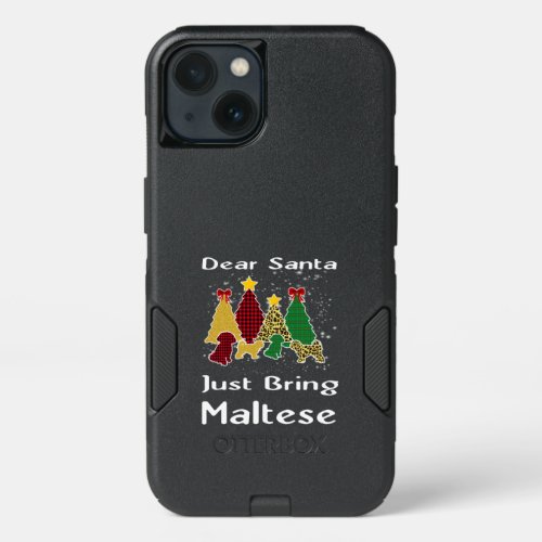 Dog Lover  Dear Santa Just Bring Maltese iPhone 13 Case