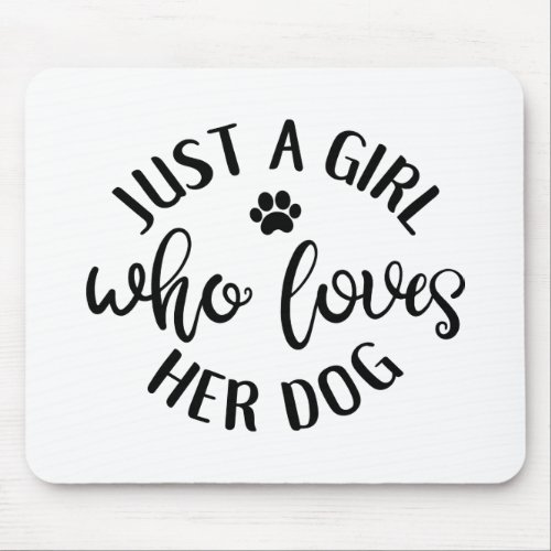 Dog Lover Design Just A Girl Who Loves Her Dog Mouse Pad