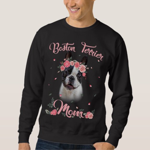Dog Lover Dog Mom Gift Mothers Day Boston Terrier Sweatshirt