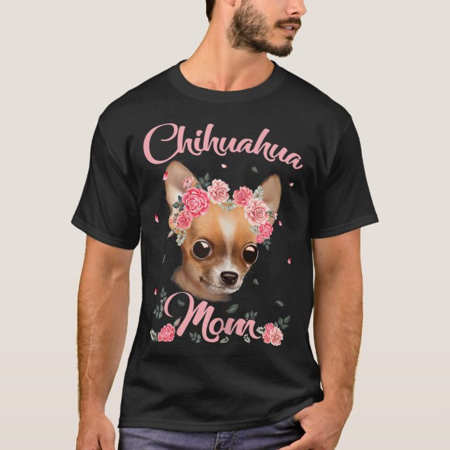 Dog Lover Dog Mom Gift Mother's Day Chihuahua Mom T-Shirt (Front)