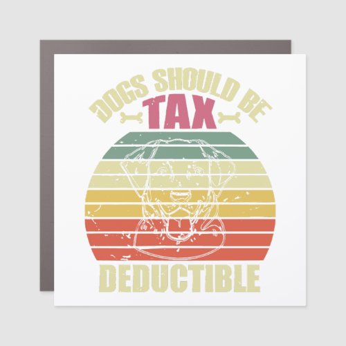 Dog lover dogs should be tax deductible  car magnet