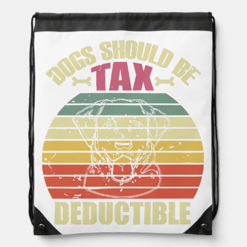 Dog lover dogs should be tax deductible  drawstring bag