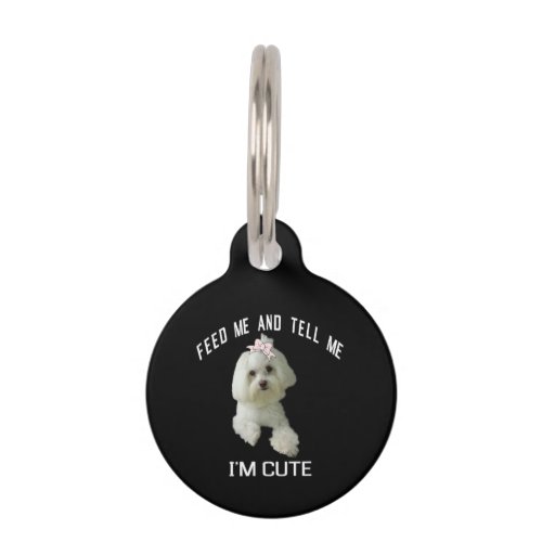 Dog Lover  Feed Me And Tell Me Im Cute Maltese Pet ID Tag