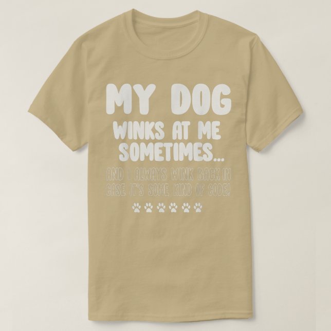 Dog Lover Funny My Dog Winks At Me Sometimes  - 1  T-Shirt (Design Front)