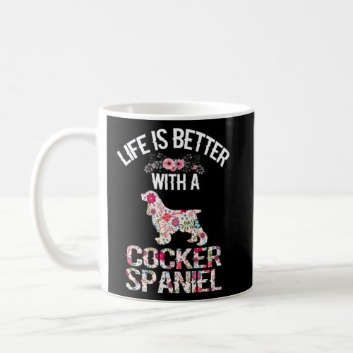 Dog lover gifts idea _ life is better with Cocker  Coffee Mug
