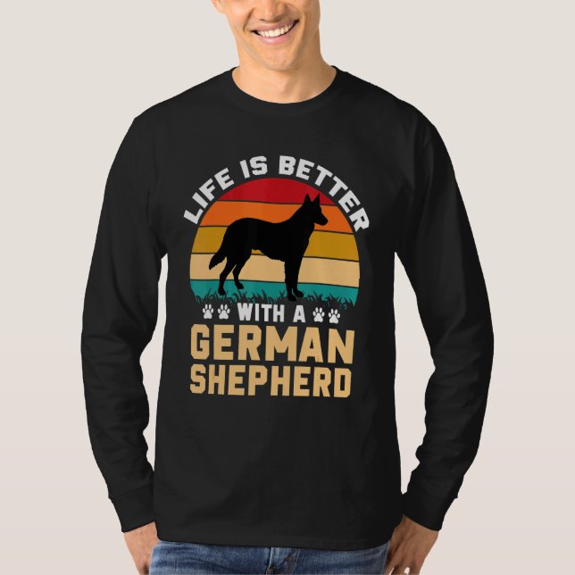 Dog lover gifts - life is better with German Sheph T-Shirt (Front)
