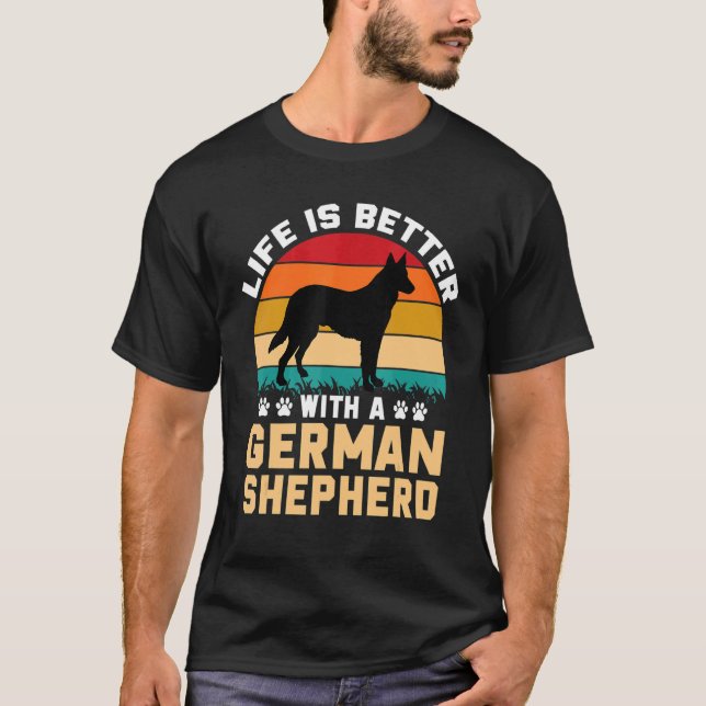 Dog lover gifts - life is better with German Sheph T-Shirt (Front)