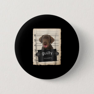 Dog Lover   Guilty Chocolate Labrador Bad Dog Button