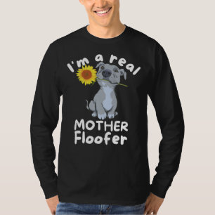 Dog Lover I M A Real Mother Floofer Pitbull T-Shirt