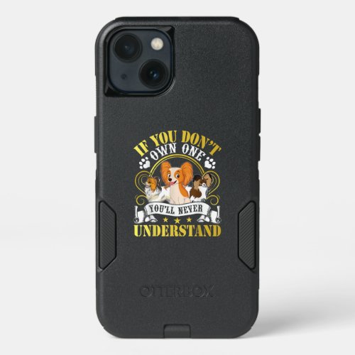 Dog LoverIf You Dont Own Youll Never Understand iPhone 13 Case