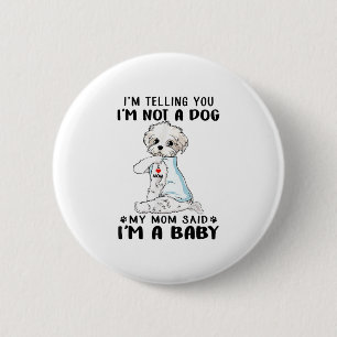 Dog Lover I'm Telling You I'm Not A Maltese Dog Button