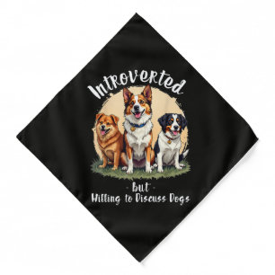 Dog lover Introverted but Willing to discuss Dogs Bandana
