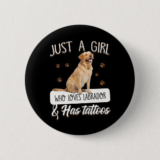 Dog Lover | Just A Girl Who Loves Labrador Tattoos Button