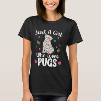 Dog Lover Just A Girl Who Loves Pugs Pet Puppy Wom T-Shirt