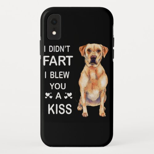 Dog LoverLabrador I Didnt Fart I Blew You A Kiss iPhone XR Case