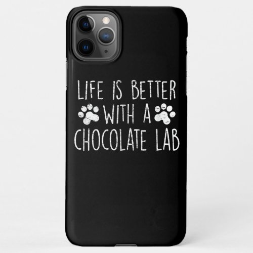 Dog Lover Life Is Better With Chocolate Lab Lovers iPhone 11Pro Max Case