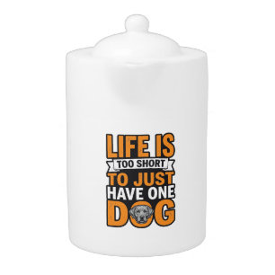 Dog Lover Life Is Too Short Vintage Shirt Design_1 Teapot