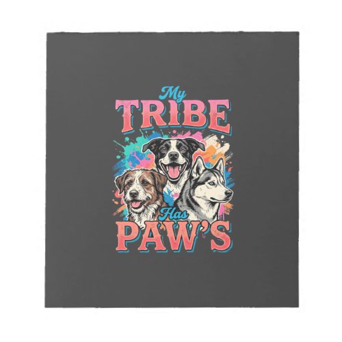 Dog Lover My Tribe Has Paws Notepad