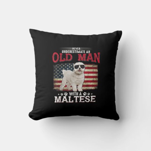 Dog Lover  Never Underestimate Old Man  Maltese Throw Pillow