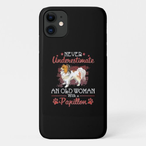 Dog Lover  Never Underestimate Old Woman Papillon iPhone 11 Case