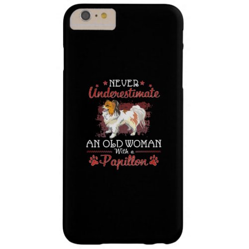 Dog Lover  Never Underestimate Old Woman Papillon Barely There iPhone 6 Plus Case