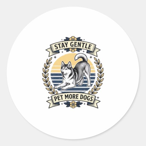 Dog Lover Shirt Stay Gentle Pet More Dogs Vintage  Classic Round Sticker