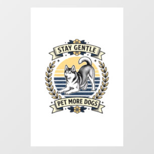 Dog Lover Shirt Stay Gentle Pet More Dogs Vintage  Window Cling