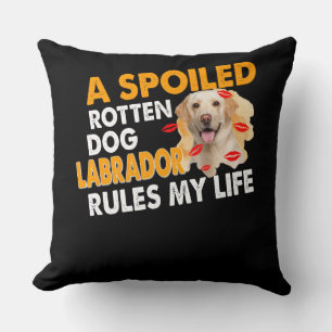 Dog Lover Spoiled Rotten Labrador Rules My Life Throw Pillow